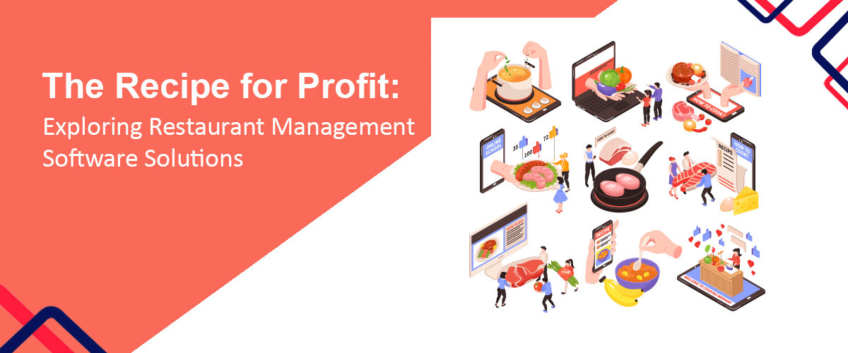 The Recipe For Profit: Exploring Restaurant Management Software Solutions